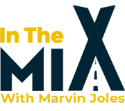 In the Mix with Marvin Joles